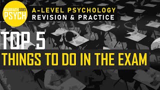 Top 5 Tips - Things to Do in the Exam - A-Level - AQA Psychology