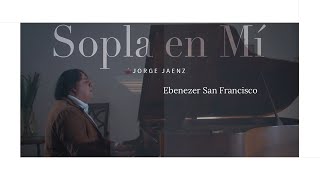 Video thumbnail of "Sopla En Mi | Ebenezer San Francisco & Jorge Jaenz | Sencillo del Album Renacer"