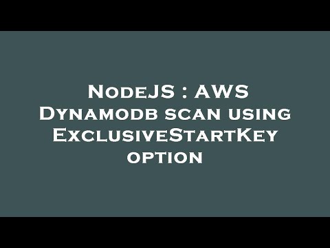 NodeJS : AWS Dynamodb scan using ExclusiveStartKey option
