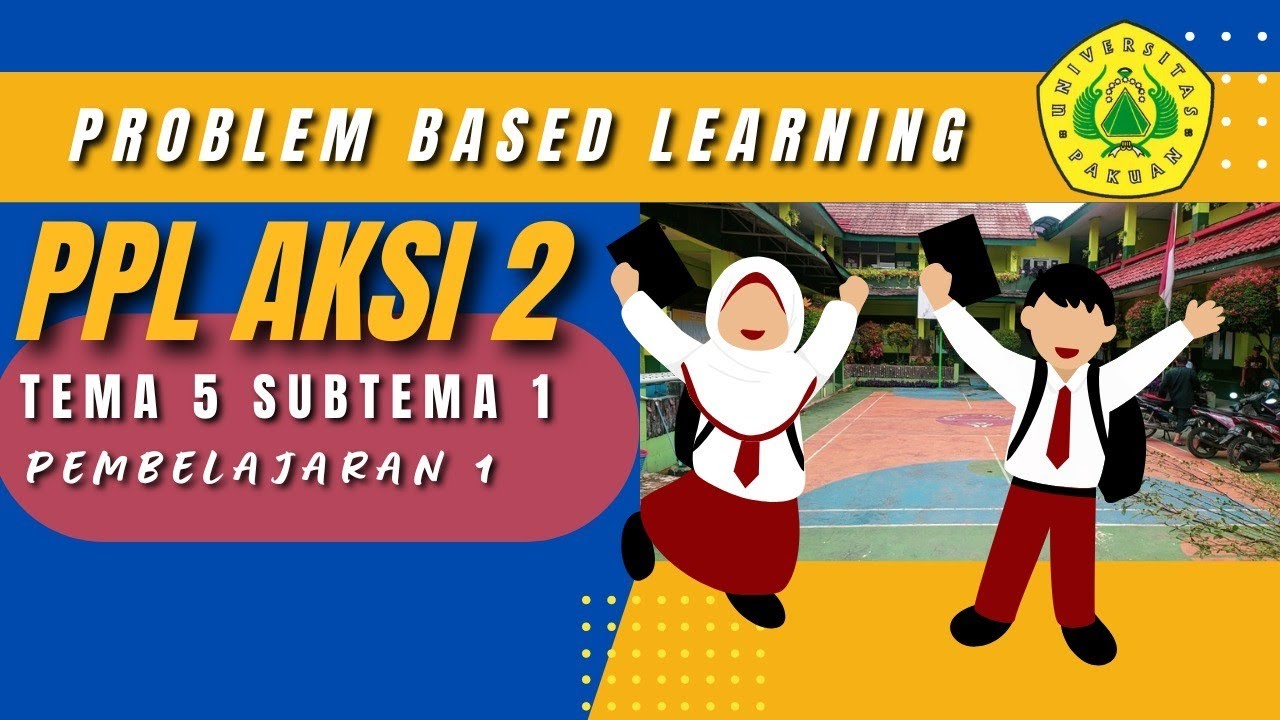 PPL AKSI 3 | PROBLEM BASED LEARNING - YouTube