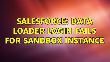 Salesforce: Data Loader login fails for sandbox instance (3 Solutions!!)