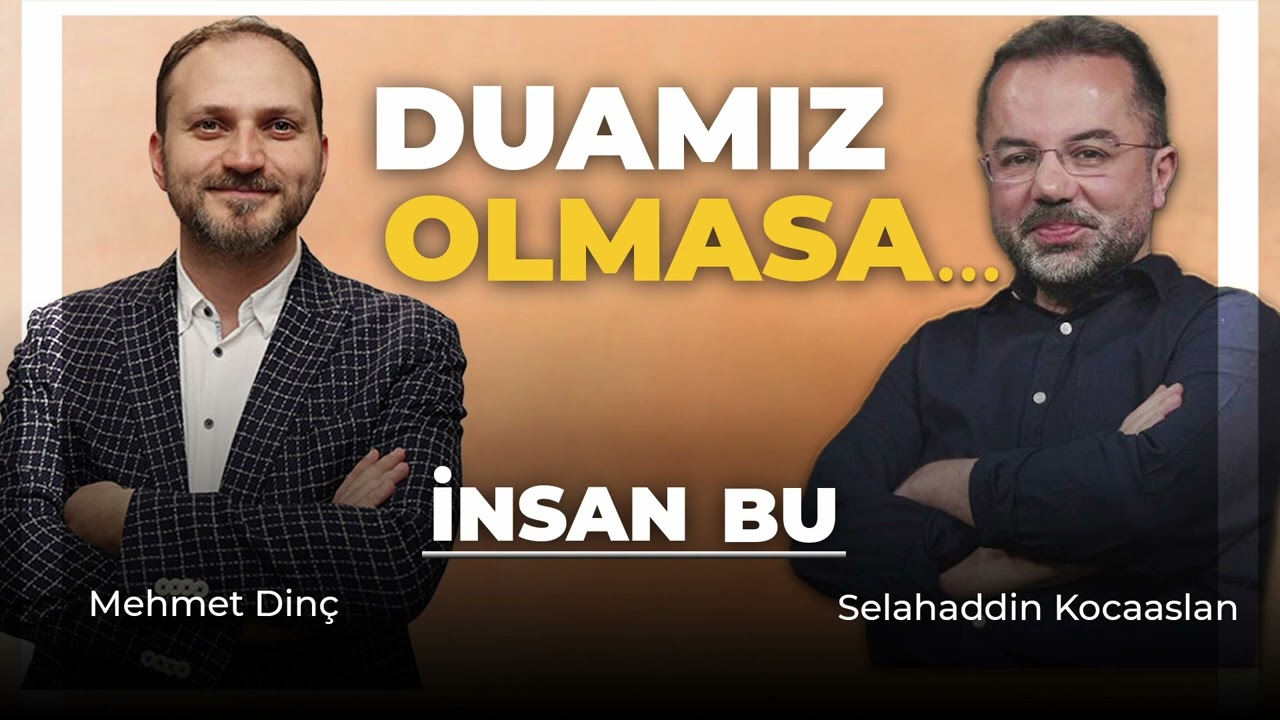 İnsan Bu - Duamız Olmasa...