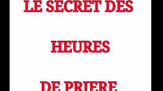 LE SECRET DES HEURES DE PRIÈRE] Mieux comprendre pour savoir adapter nos prières screenshot 1