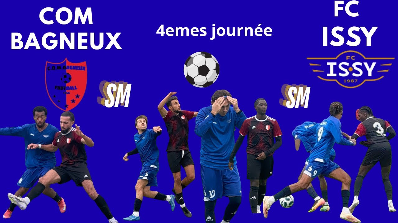 ⚫️COM BAGNEUX  VS  🔵FC ISSY SM ( 4emes journée )