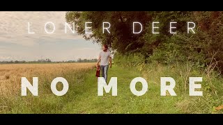 Loner Deer - No More [ ]