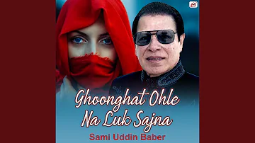 Ghoonghat Ohle Na Luk Sajna