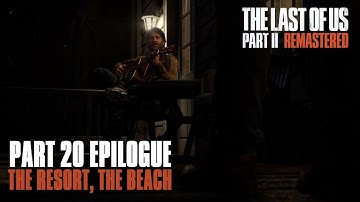 The Last of Us Part II Remastered Pushing Inland. The Resort. The Beach. Epilogue Walkthrough