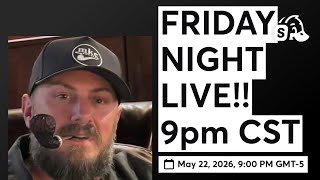 FRIDAY NIGHT LIVE!!1 10pm CST