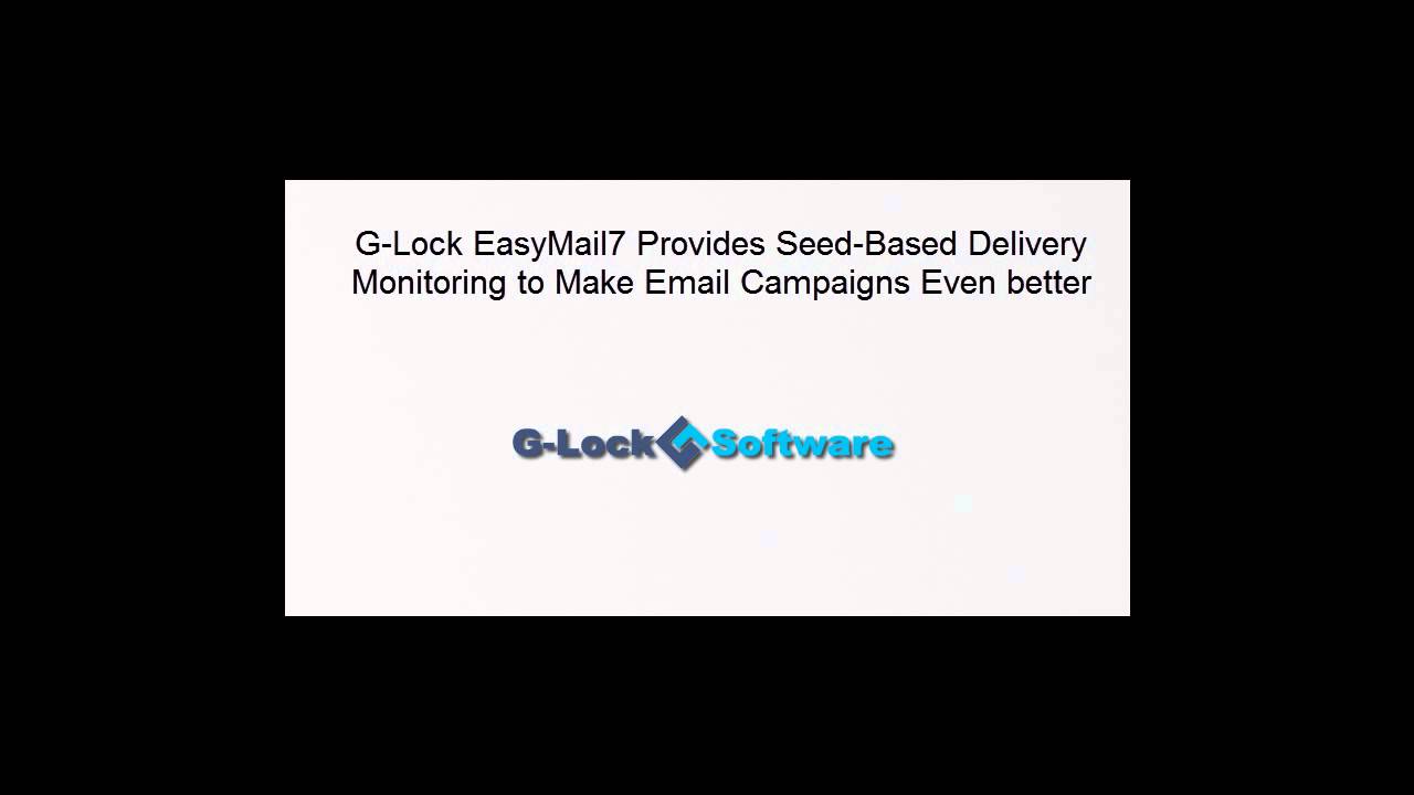 G-Lock EasyMail7 Provides Seed-Based Delivery Monitoring to Make Email Campaigns Even better