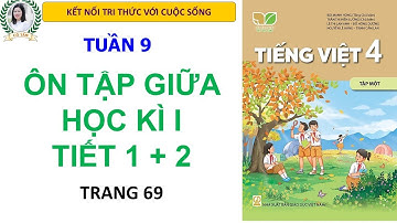 Tiếng Việt 4| Tập 1 Ôn tập giữa học kì 1 Tiết 1 và 2 |Trang 69 |Kết nối tri thức