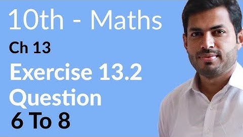 Class 10 Math Chapter 13 - Exercise 13.2 Question 6 to 8 - 10th Class Math Chapter 13
