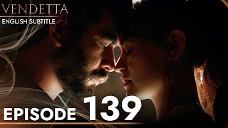 Vendetta - Episode 139 English Subtitled | Kan Cicekleri