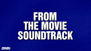 From The Movie Soundtrack  Category  Jeopardy