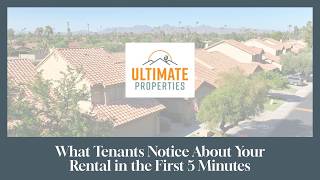 What Tenants Notice in the First 5 Minutes of Your Rental | Ultimate Properties Tips