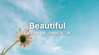 Beautiful By Bts J-Hope, Jimin, V, Jk - English Lyrics