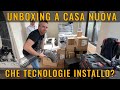 UNBOXING delle TECNOLOGIE PER CASA NUOVA