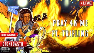 Stoneda5th - Pray 4k Me Ft. Trifling [Official Audio]