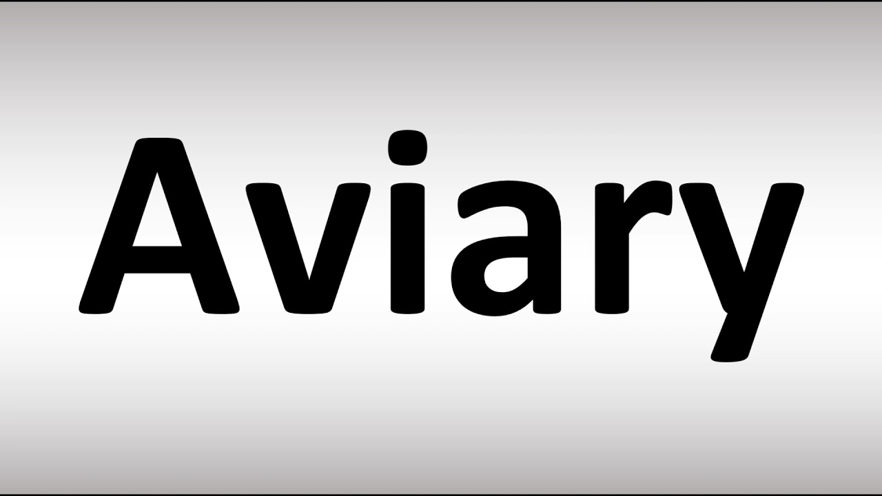 How To Pronounce Aviary