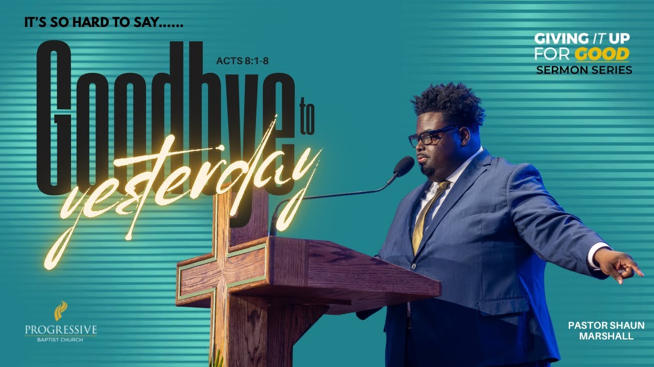 It’s so Hard to Say Goodbye to Yesterday | Acts 8:1-8 | Pastor Shaun Marshall
