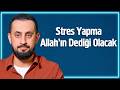 Stres Yapma Allahın Dediği Olacak | Mehmet Yıldız