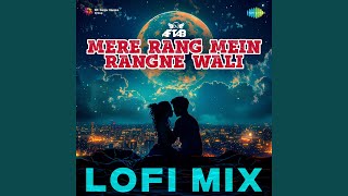 Mere Rang Mein Rangne Wali - LoFi Mix - DJ Aftab, S.P. Balasubrahmanyam