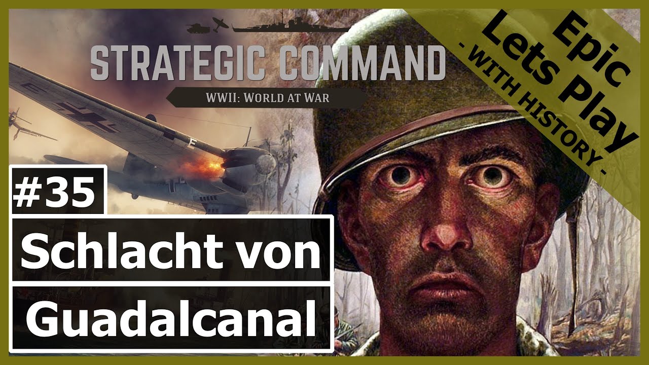 Strategic Command WW2: World at War - Schlacht von Guadalcanal | #35 [Lets Play | Deutsch]