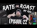 Rate Or Roast My Rig - Episode 22