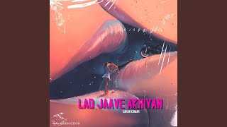 Lad Jaave Akhiyan - Karan Kumar
