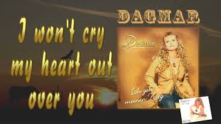 Dagmar - I won&#39;t cry my heart out over you