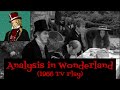 Analysis in Wonderland - Jonathan Miller's Alice in Wonderland (1966)