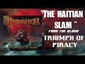 "THE HAITIAN SLAM" -RUMAHOY (Triumph of Piracy) HQ