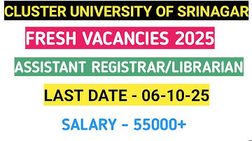 CLUSTER UNIVERSITY SRINAGAR FRESH VACANCIES 2025|| ASSISTANT REGISTRAR/LIBRARIAN VACANCIES 