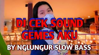 DJ CEK SOUND GEMES AKU BASS HOREG BY NGLUNGUR SLOW BASS