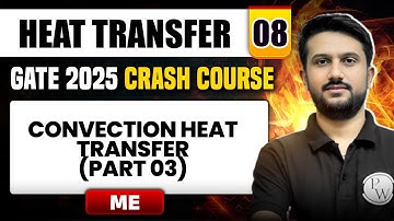 Heat Transfer 08 | Convection Heat Transfer (Part 03 ) | Mechanical Engg. | GATE 2025 Crash Course