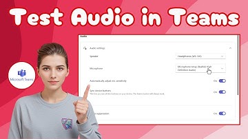 How To Test Audio In Microsoft Teams | Setup & Troubleshoot (2025)