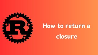 Rust | How to return a closure from a function | Tutorial
