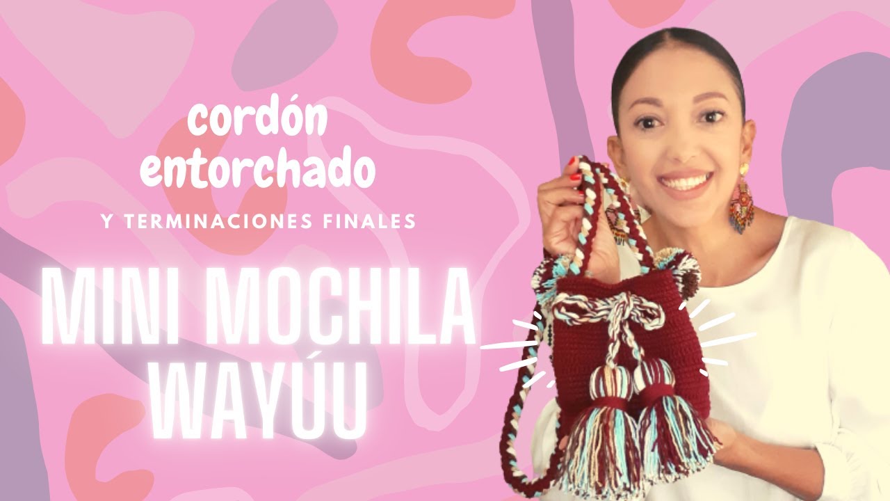 COMO TEJER EL CORDÓN ENTORCHADO Y HACER LAS TERMINACIONES DE LA MINI MOCHILA WAYÚU-#ideasparavender
