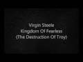 Virgin Steele - Kingdom Of Fearless (The Destruction Of Troy) (lyrics)