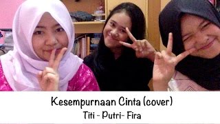 Download lagu Kesempurnaan Cinta - Rizky Febian cover by Titi, Putri & Fira
