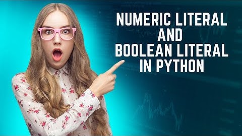 Python Numeric and Boolean Literals Explained: Unlocking the Secrets