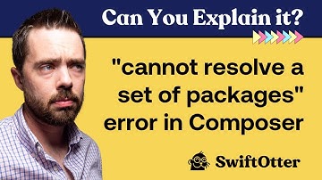 Solve a "cannot resolve a set of packages" error in Composer? | Can You Explain It? Knowledge Bite