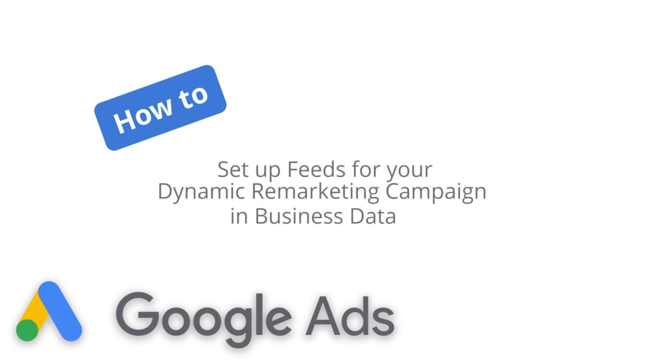 How to set up feeds for your dynamic remarketing campaign in Business data AdWords