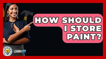 How Should I Store Paint? - LearnToDIY360.com