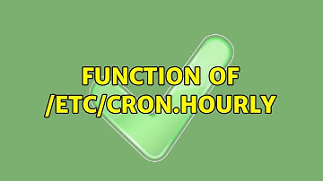 Ubuntu: Function of /etc/cron.hourly (3 Solutions!!)