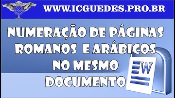 COMO NUMERAR PÁGINAS EM WORD COM NÚMEROS ROMANOS E ARÁBICOS NO MESMO DOCUMENTO