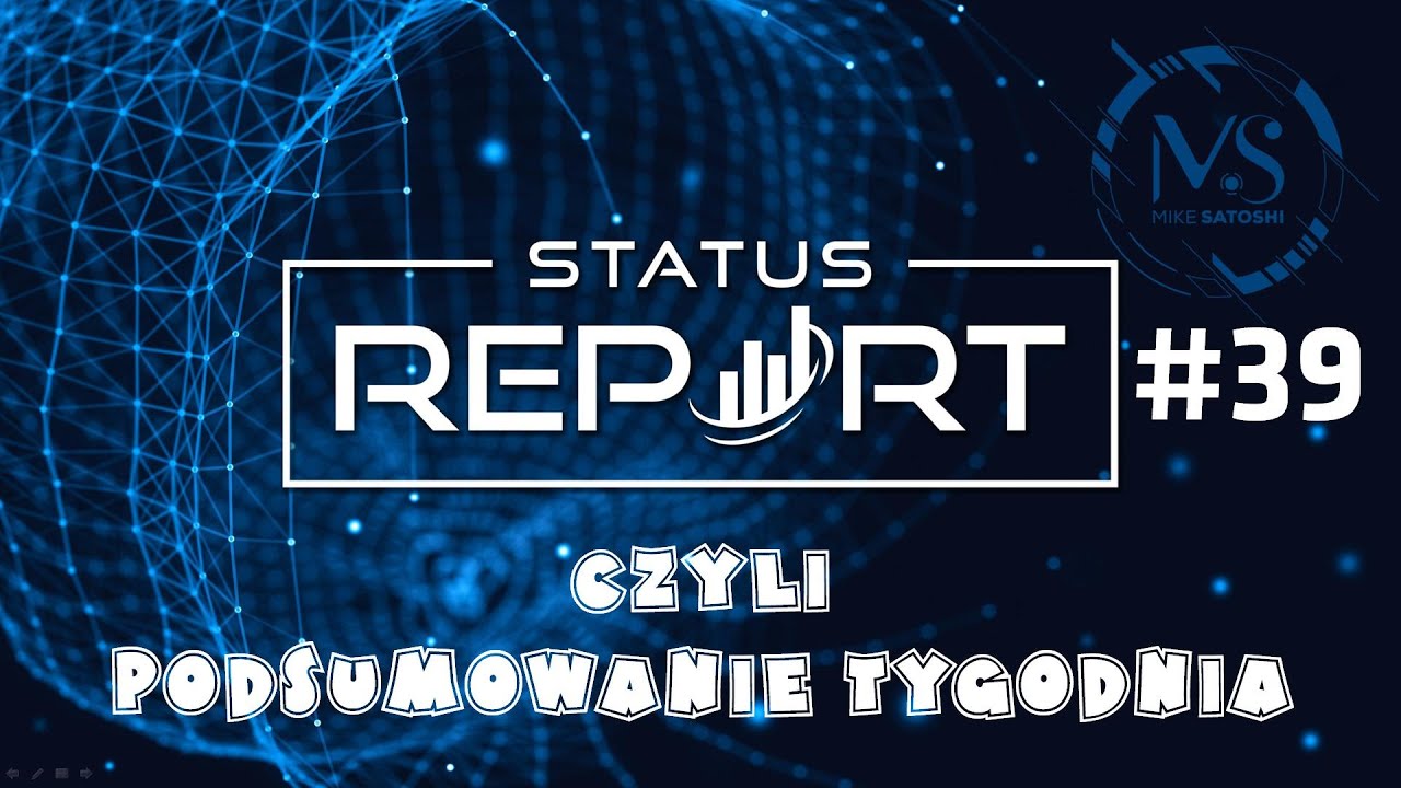 Status Report #39 czyli podsumowanie tygodnia na kanale Mike Satoshi i w Krypto-Narodzie