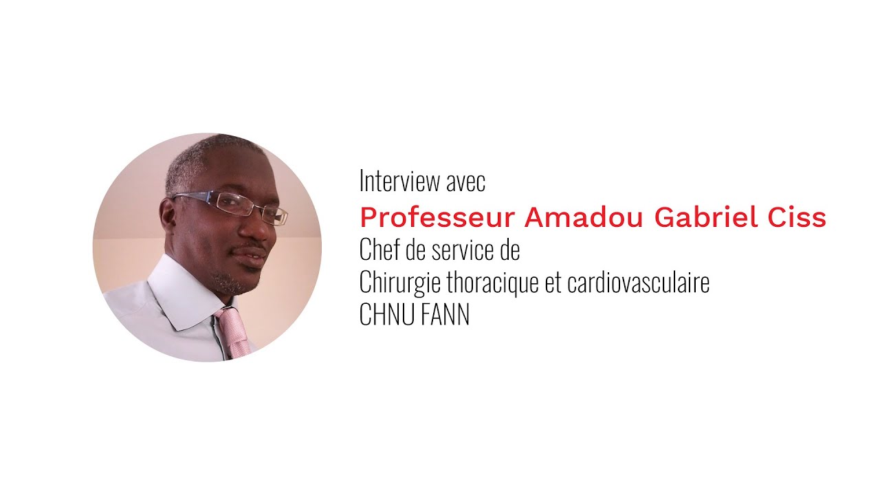 Prof. Amadou Gabriel Ciss, Chef de service de Chirurgie thoracique et cardiovasculaire CHNU FANN