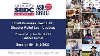 ASKSBDC Small Business Town Hall Disaster Relief Loan Updates by NorCal SBDC Finance Center | 8/10