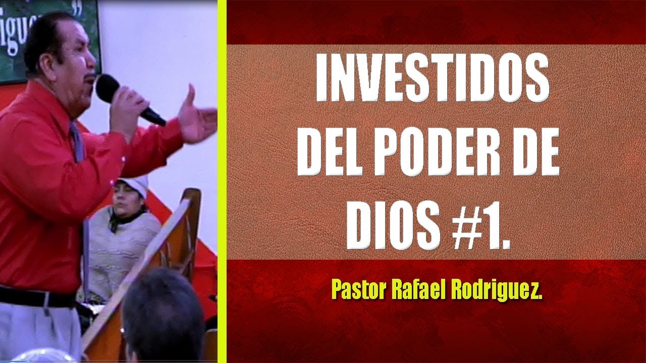Pastor Rafael Rodriguez. Investidos del pode de Dios #1 cristiano felicio