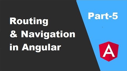 Routing and Navigation in Angular | Angular Routes | RouterLink | RouterOutlet (Part-5)